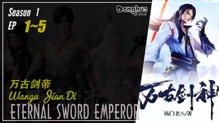 [NEW] Eternal Sword Emperor Season 1 EP 1 ~ 5 万古剑帝 Wangu Jian Di |  Donghua - 1080P