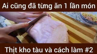 Ai cũng đã từng ăn 1 lần món Thịt kho tàu và cách làm #2