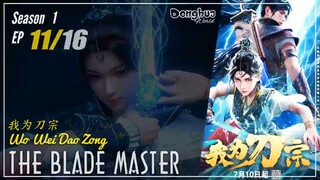 The Blade Master Season 1 EP 07 我为刀宗 Wo Wei Dao Zong | Donghua - 1080P - CC English