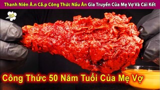 Thanh Niên Ă.n Cắ.p Công Thức Nấu Ăn Gia Truyền Của Mẹ Vợ Và Cái Kết | Review Con Người Và Cuộc Sống