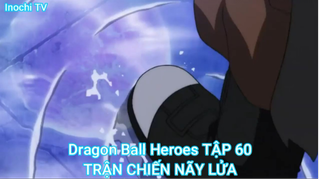 Dragon Ball Heroes TẬP 60-TRẬN CHIẾN NÃY LỬA