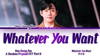 Han Seung Yun (한승윤) - 'Whatever You Want' Business Proposal OST 8 (사내맞선 OST) Lyrics/가사 [Han|Rom|Eng]