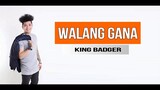 Walang Gana - King badger (Lyrics)