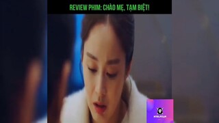 Tóm tắt phim: Chào mẹ, tạm biệt! p4 #reviewphimhay