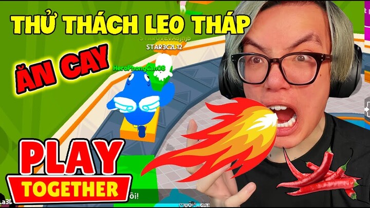 PHONG CẬN THỬ THÁCH ĂN SIÊU CAY LEO THÁP VÔ CỰC TRONG PLAY TOGETHER