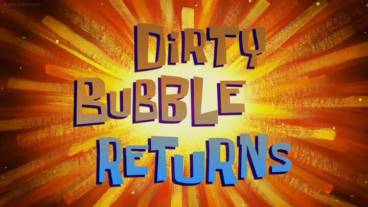 Dirty Bubble Returns (Spongebob Squarepants)