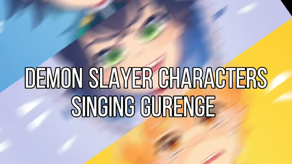 Demon Slayer Characters ♪Singing Gurenge♪