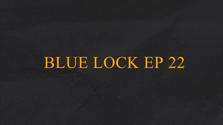 BLUE LOCK EP 22
