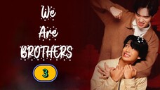 🇲🇲 EP.3 We Are Brothers (2025) ENG SUB