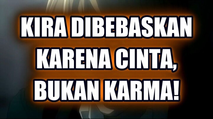 💀 KIRA DIBEBASKAN KARENA CINTA, BUKAN KARMA! (2)