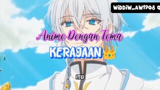 ANIME TEMA KERAJAAN YANG SATU INI BAGUS BGT CUYY