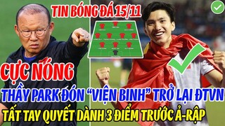 CỰC NÓNG: THẦY PARK ĐÓN VIỆN BINH TRỞ LẠI ĐTVN TẤT TAY DÀNH 3 ĐIỂM TRƯỚC Ả-RẬP XÊ-ÚT