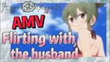 [My Senpai is Annoying]  AMV | Flirting with the husband