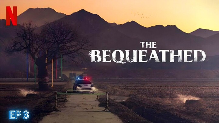 The Bequeathed | 2024 | EP 3 | SUBTITLE INDONESIA