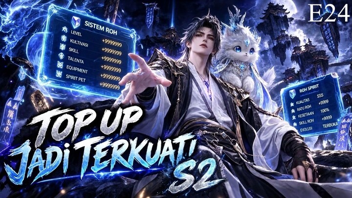 [S2-24] Semakin Banyak Top Up, Semakin Tinggi Kultivasi SUB INDO
