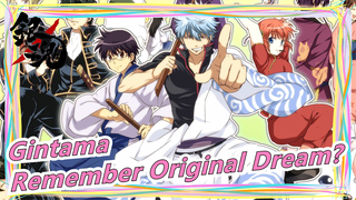 [Gintama] Do You Still Remember Your Original Dream?