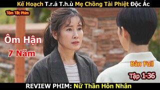 Review Phim: Con Dâu Nghèo Tr.ả Th.ù Mẹ Chồng Tài Phiệt Độc Ác | Nữ Thần Hôn Nhân | Bản Full 1-36
