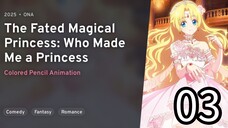 EP 03 Mofa Gongzhu De Xiao Fannao | The Fated Magical Princess: Who Made Me A Princess REUPLOAD