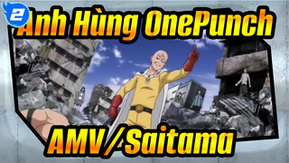 Anh Hùng OnePunch|
AMV/Saitama_2