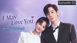I May Love You Episode 02 Hindi Dubbed