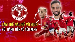 MAN UTD CÓ THỂ VÔ ĐỊCH PREMIER LEAGUE VỚI HÀNG TIỀN VỆ YẾU KÉM?