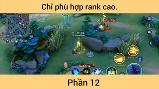 Chỉ phù hợp rank cao p12