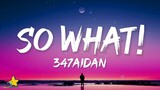 347aidan - so what! (lyrics)