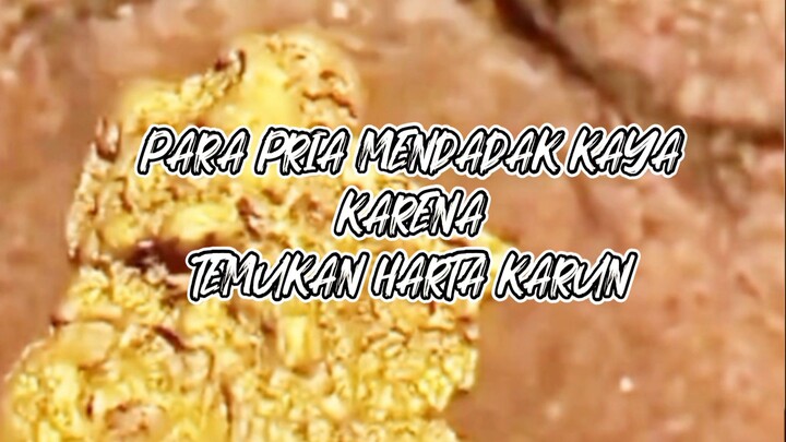 PARA PRIA MENDADAK KAYA KARNA TEMUKAN HARTA KARUN