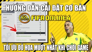 HƯỚNG DẪN CÀI ĐẶT CƠ BẢN FIFA ONLINE 4 UPDATE 2020 | CÁCH TÙY CHỈNH ĐỒ HỌA FO4 ĐỂ CHƠI MƯỢT NHẤT !!!