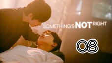 SOMETHING'S NOT RIGHT | EP 8 ( end ) | ENG SUB