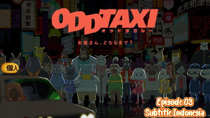 Odd Taxi Episode 03- Subtitle Indonesia