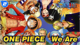 ONE PIECE 【Straw Hat Pirates】We Are-Do you remember the first time to see ONE PIECE?_2