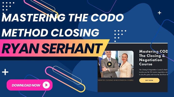 Mastering the CODO Method Closing & Negotiation Course - Ryan Serhant - Download