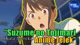 Suzume no Tojimari Anime Jelek, Kata Mereka