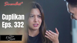 TAKDIR CINTA YANG KUPILIH | Cuplikan Eps. 332