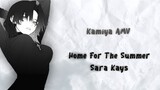 Kamiya AMV | Home For The Summer - Sara Kays