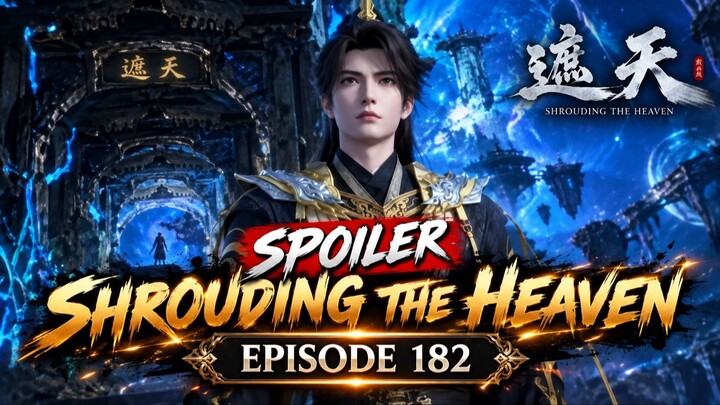 Spoiler Shrouding The Heaven Episode 182