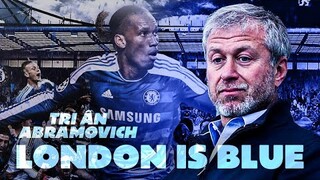 LONDON IS BLUE | Series Tri Ân Chủ Tịch Chelsea - Abramovich