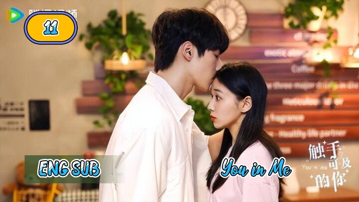 🇨🇳 YOU IN ME EPISODE 11 ENG SUB | CDRAMA