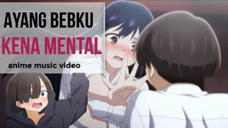 AYANG BEB KENA MENTAL!! AMV Boku no Kokoro no Yabai Yatsu 8