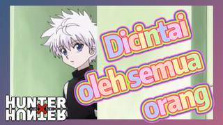 Dicintai oleh semua orang
