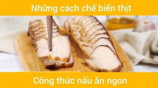 Những cách chế biến thịt ngon