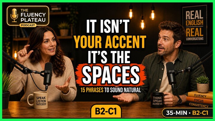 The Real Reason You Don't Sound Like a Native Speaker Yet | 36-Minute English Podcast (B2-C1)
