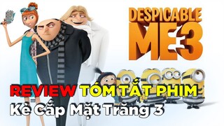 Gru + Minions hoàn lương thất bại!!! Tóm Tắt Phim Despicable Me 3 || Kẻ Cắp Mặt Trăng 3 (2017)