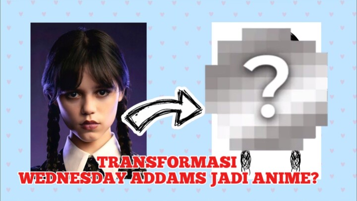 TRANSFORMASI BESAR?!|WEDNESDAY ADDAMS JADI ANIME| TUTORIAL MENGGAMBAR WEDNESDAY ADDAMS
