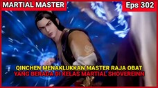 Martial Master Eps 302 ‼ - Menaklukkan Master Raja Obat