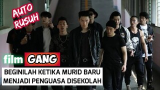 KETIKA SISWA BARU INGIN MENJADI PENGUASA - Alur Cerita Film Gang