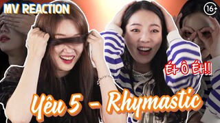[OLD BUT GOLD] BÙNG NỔ PHẢN ỨNG VỚI MV YÊU 5 - Rhymastic | MV REACTION