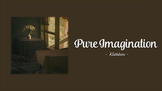 Vietsub | Pure Imagination - Kathleen | Lyrics Video