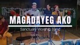 Magadayeg Ako By Sanctuary of Worship Band